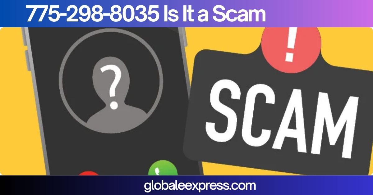 775-298-8035 Is It a Scam