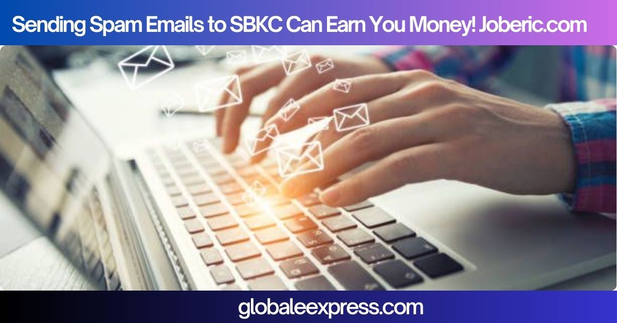 Sending Spam Emails to SBKC Can Earn You Money! Joberic.com