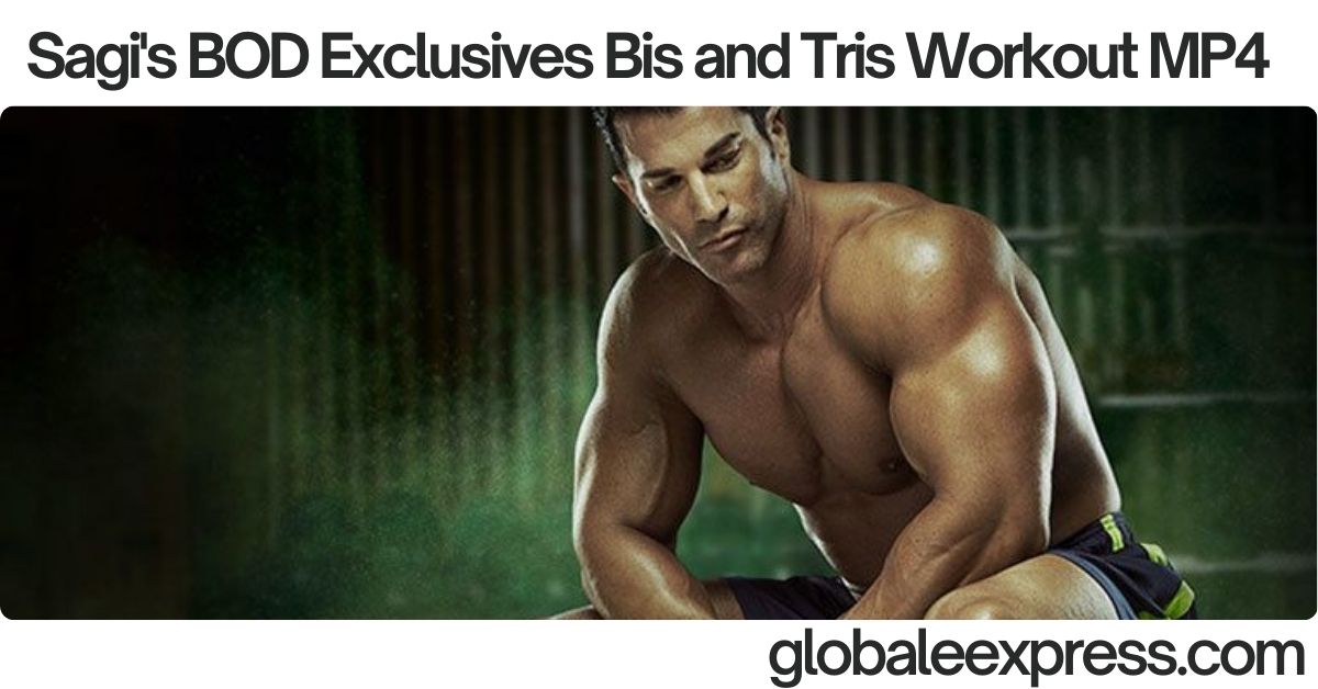 Sagi's BOD Exclusives Bis and Tris Workout MP4